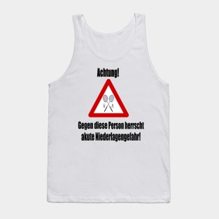 Achtung! Akute Niederlagengefahr! Tank Top